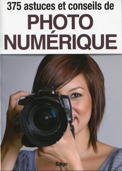 375 ASTUCES ET CONSEILS DE PHOTO NUMERIQUE