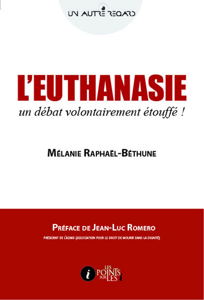 EUTHANASIE (L´) : UN DEBAT VOLONTAIREMENT ETOUFFE !