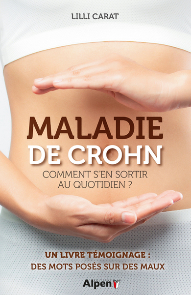 MALADIE DE CROHN - COMMENT S´EN SORTIR AU QUOTIDIEN ?