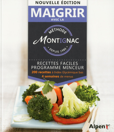 MAIGRIR AVEC LA METHODE MONTIGNAC DEPUIS 1986, RECETTES FACILES PROGRAMME MINCEUR