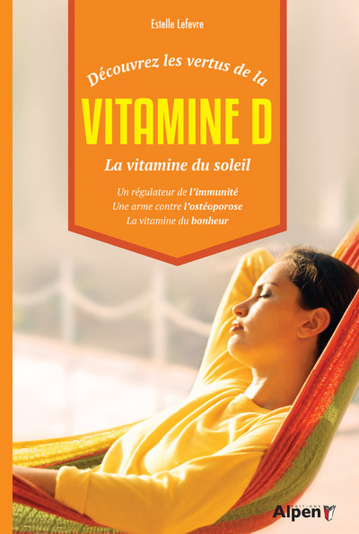 DECOUVREZ LES VERTUS DE LA VITAMINE D, LA VITAMINE DU SOLEIL