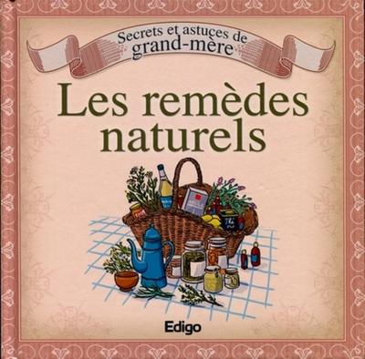 SECRETS ET ASTUCES DE GRAND-MERE : LES REMEDES NATURELS