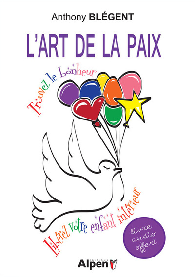ART DE LA PAIX. TROUVEZ LE BONHEUR (L´)