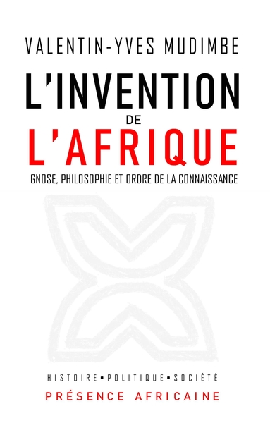 L´INVENTION DE L´AFRIQUE - GNOSE, PHILOSOPHIE ET ORDRE DE LA CONNAISSANCE
