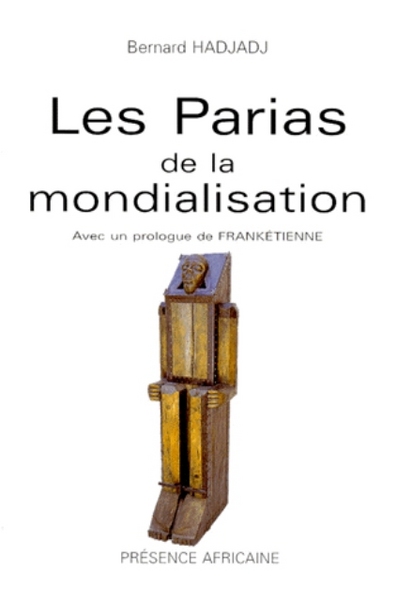 PARIAS DE LA MONDIALISATION (L´AFRIQUE EN MARGE)