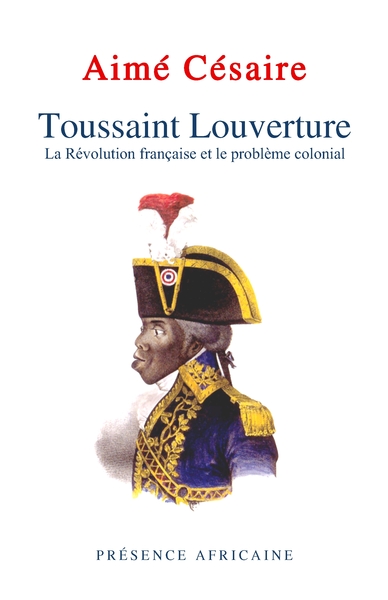 TOUSSAINT LOUVERTURE, LA REVOLUTION FRANCAISE ET LE PROBLEME COLONIAL