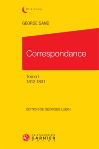 CORRESPONDANCE TOME I - GEORGE SAND 1812-1831