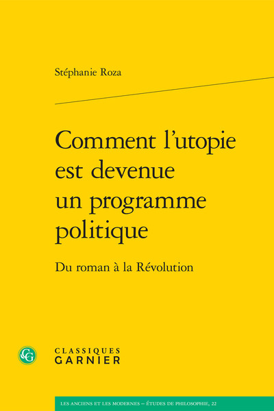 COMMENT L´UTOPIE EST DEVENUE UN PROGRAMME POLITIQUE - DU ROMAN A LA REVOLUT