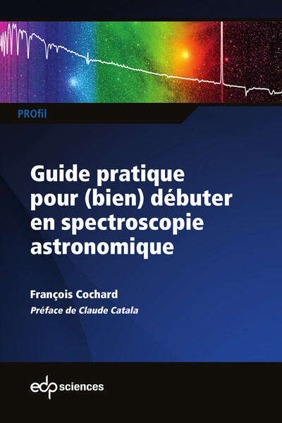 GUIDE PRATIQUE POUR DEBUTER EN SPECTROSCOPIE ASTRONOM