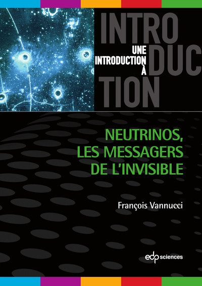 NEUTRINOS - LES MESSAGERS DE L´INVISIBLE