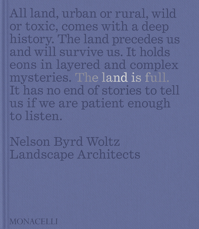 THE LAND IS FULL - NELSON BYRD WOLTZ LANDSCAPE ARCHITECTS