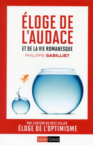 ELOGE DE L AUDACE ET DE LA VIE ROMANESQUE