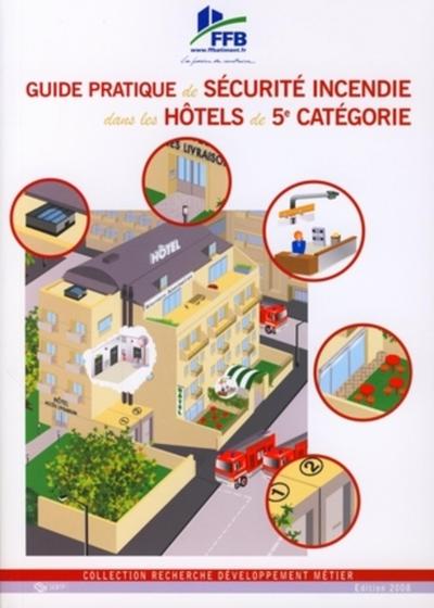 GUIDE PRATIQUE DE SECURITE INCENDIE DANS LES HOTELS DE 5E CATEGORIE