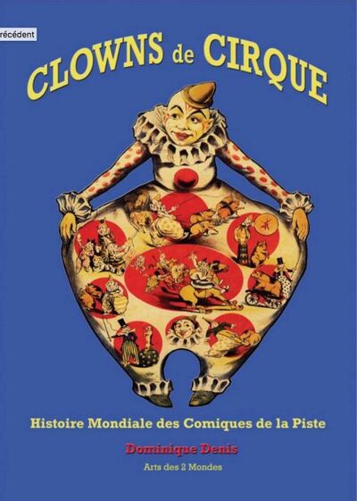 CLOWNS DE CIRQUE - HISTOIRE MONDIALE DES COMIQUES DE LA PISTE
