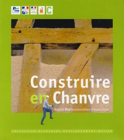 CONSTRUIRE EN CHANVRE. REGLES PROFESSIONNELLES D´EXECUTION