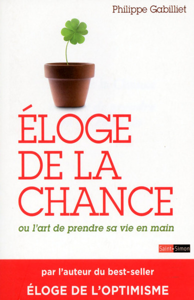 ELOGE DE LA CHANCE OU L ART DE PRENDRE SA VIEEN MAINS