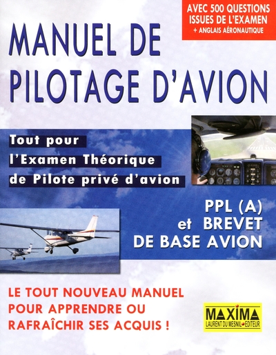 MANUEL DE PILOTAGE D´AVION TOUT POUR L´EXAMEN THEORIQUE DE PILOTE PRIVE D´AVION - PPL (A) ET BREVET