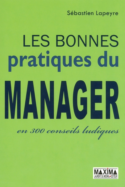 BONNES PRATIQUES DU MANAGER EN 300 CONSEILS LUDIQUES
