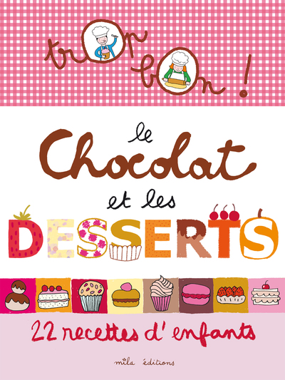 TROP BON ! CHOCOLAT ET LES DESSERTS , 22 RECETTES D´ENFANTS