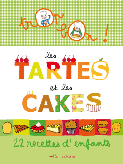 TARTES ET CAKES , 22 RECETTES D´ENFANTS