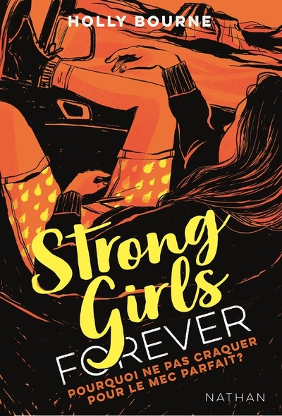 STRONG GIRLS FOREVER - TOME 2 POURQUOI NE PAS CRAQUER SUR LE MEC PARFAIT ? 