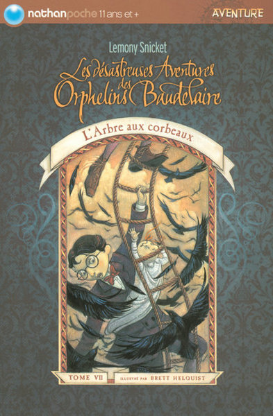 DESASTREUSES AVENTURES DES ORPHELINS BAUDELAIRE T7 L'ARBRE AUX CORBEAUX