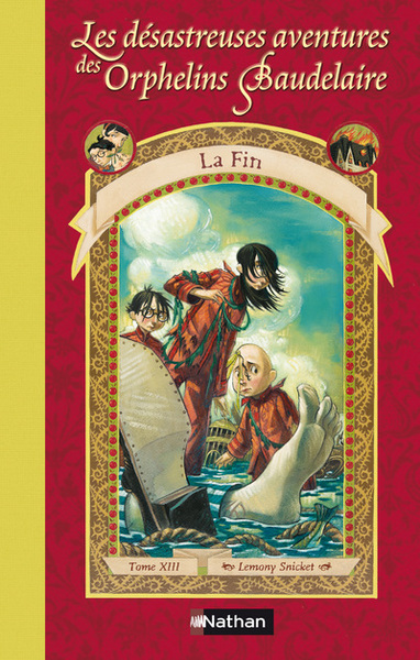 DESASTREUSES AVENTURES DES ORPHELINS BAUDELAIRE T13 LA FIN