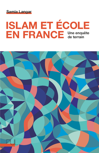ISLAM ET ECOLE EN FRANCE - UNE ENQUETE DE TERRAIN
