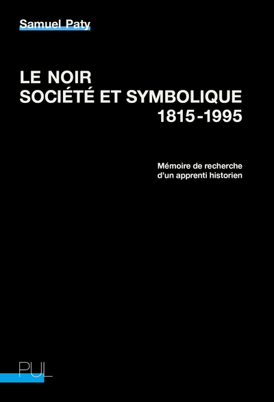 NOIR, SOCIETE ET SYMBOLIQUE, 1815-1995 - MEMOIRE DE RECHERCHE D´UN APPRENTI HISTORIEN
