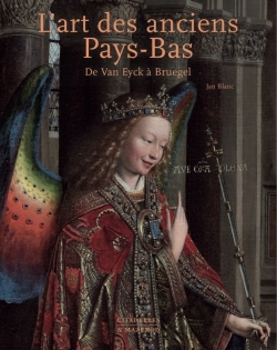 L´ART DES ANCIENS PAYS BAS - DE VAN EYCK A BRUEGEL