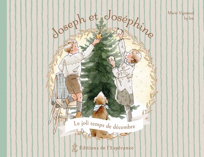 JOSEPH ET JOSEPHINE, LE JOLI TEMPS DE DECEMBRE - EDITION ILLUSTREE