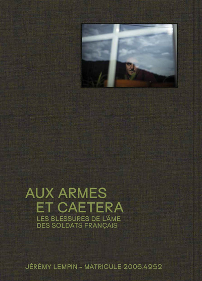 AUX ARMES ET CAETERA - LES BLESSURES DE L´AME DES SOLDATS FRANCAIS