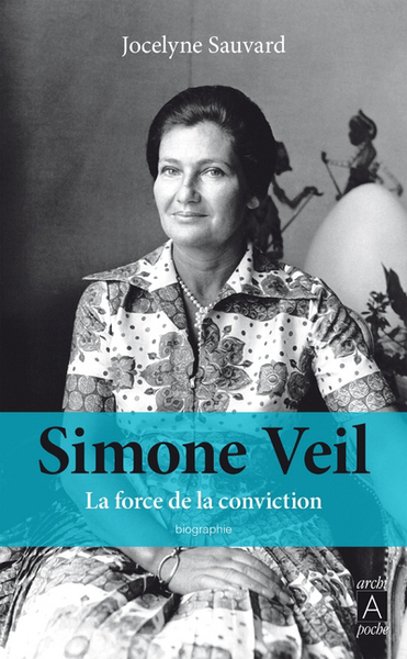 SIMONE VEIL, LA FORCE DE LA CONVICTION