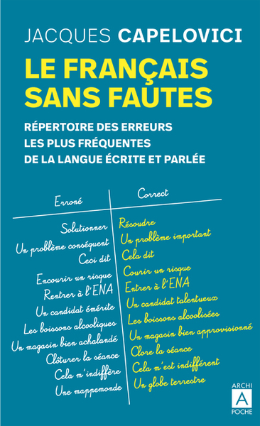 FRANCAIS SANS FAUTES (LE) - REPERTOIRE DES ERREURS LES PLUS FREQUENTES DE LA LANGUE ECRITE ET PARLEE