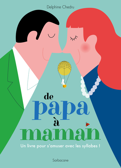 DE PAPA A MAMAN - UN LIVRE POUR S AMUSER AVEC LES SYLLABES !