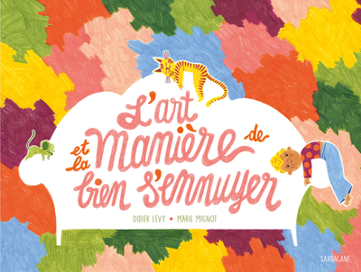 ART ET LA MANIERE DE BIEN S´ ENNUYER