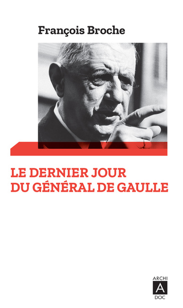 DERNIER JOUR DU GENERAL DE GAULLE (LE)