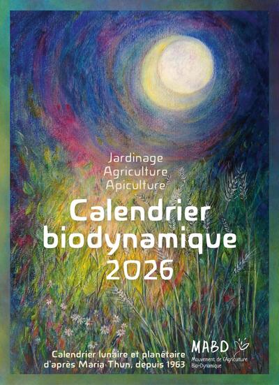 CALENDRIER BIODYNAMIQUE 2026 - CALENDRIER LUNAIRE ET PLANETAIRE D´APRES MARIA THUN, DEPUIS 1963