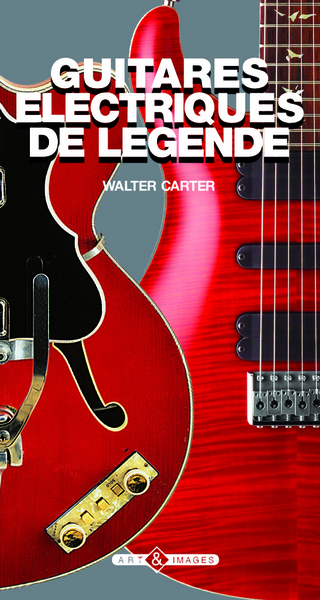 GUITARES ELECTRIQUES DE LEGENDE