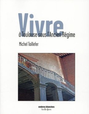 VIVRE A TOULOUSE SOUS L ANCIEN REGIME