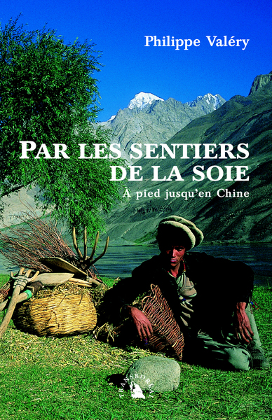 PAR LES SENTIERS DE LA SOIE - A PIED JUSQU´EN CHINE
