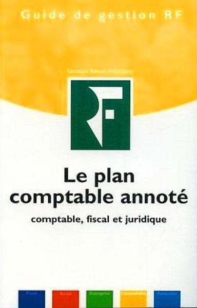 PLAN COMPTABLE ANNOTE. COMPTABLE, FISCAL ET JURIDIQUE