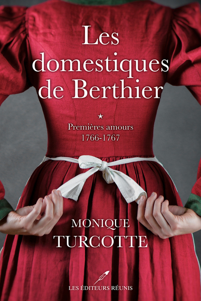 DOMESTIQUES DE BERTHIER - PREMIERES AMOURS 1766-1767 - VOL01