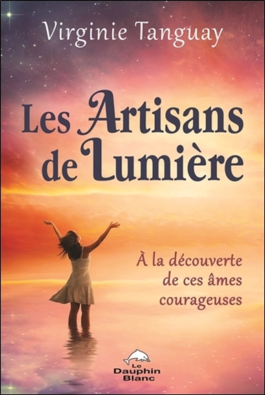 ARTISANS DE LUMIERE - A LA DECOUVERTE DE CES AMES COURAGEUSES