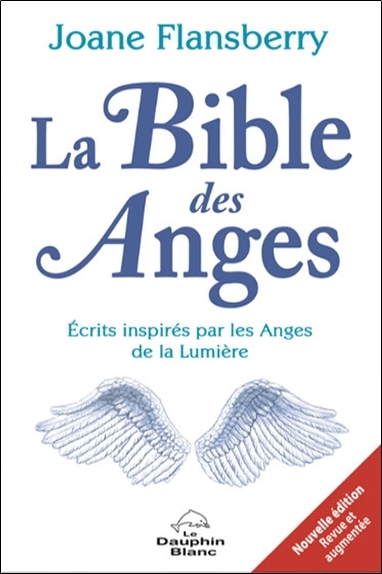 BIBLE DES ANGES - ECRITS INSPIRES PAR LES ANGES DE LA LUMIERE