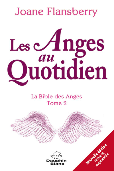 ANGES AU QUOTIDIEN - LA BIBLE DES ANGES TOME 2