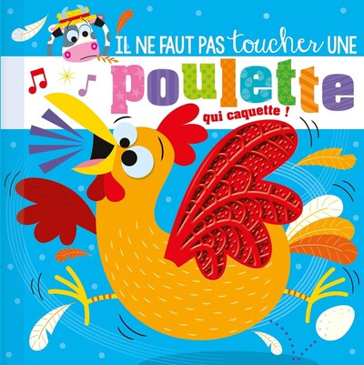 IL NE FAUT PAS TOUCHER UNE POULETTE QUI CAQUETTE
