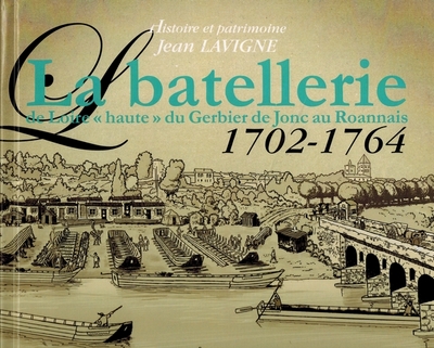 BATELLERIE DE LOIRE ´HAUTE´ DU GERBIER DE JONC AU ROANNAIS 1702-1764