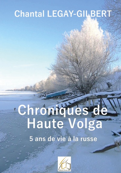CHRONIQUES DE HAUTE VOLGA - 5 ANS DE VIE RUSSE - ILLUSTRATIONS, COULEUR