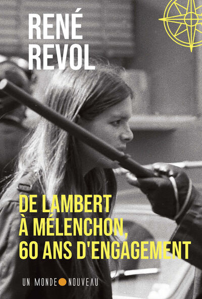 DE LAMBERT A MELENCHON, 60 ANS D´ENGAGEMENT. TOME 1